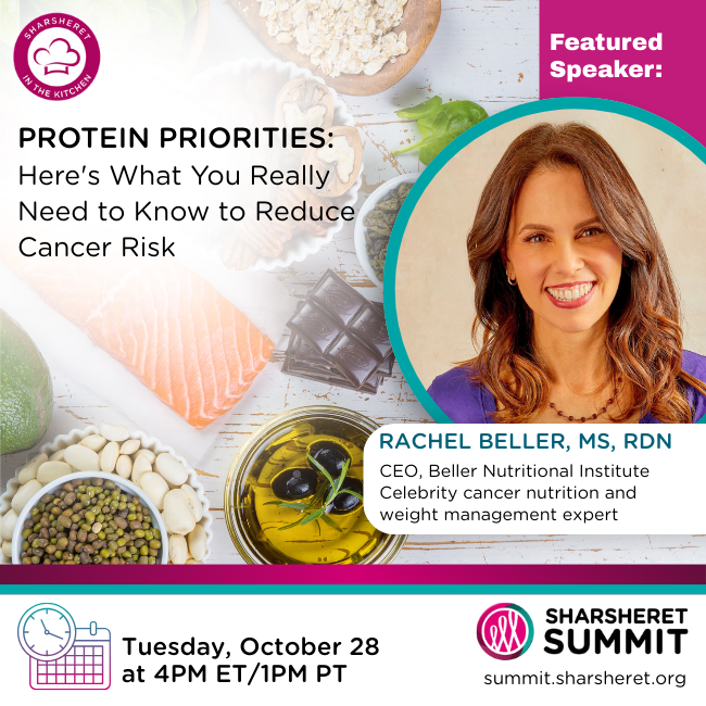 A promotional graphic for a Sharsheret Summit session titled Protein Priorities: Here’s What You Really Need to Know to Reduce Cancer Risk featuring speaker Rachel Beller, MS, RDN, with foods and event details.