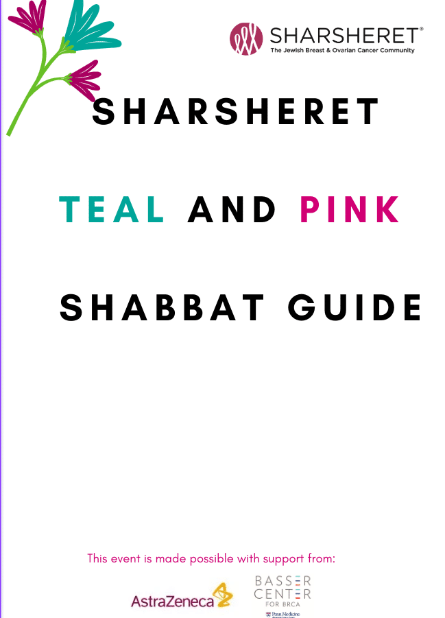 A flyer with the title “Sharsheret Teal and Pink Shabbat Guide,” the Sharsheret logo, floral illustration, and sponsor logos from AstraZeneca and Basser Center for BRCA at the bottom.